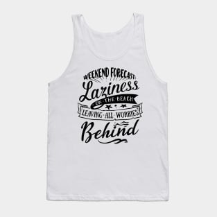 Weekend Forecast: Laziness on the beach leaving all worries behind. Tank Top